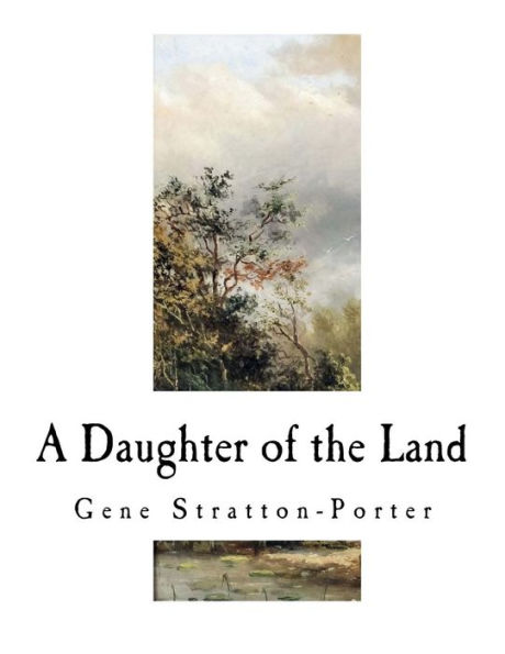 A Daughter Of The Land (Gene Stratton-Porter)