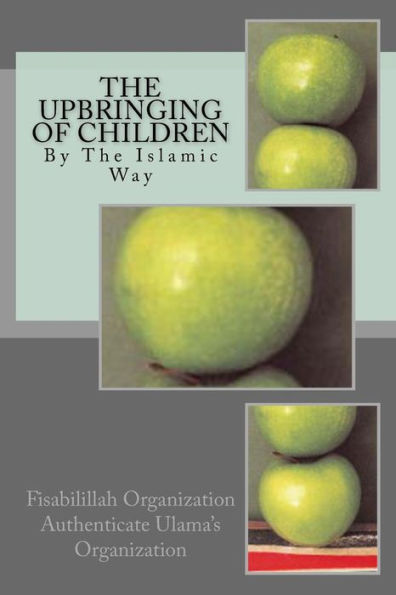 The Upbringing Of Children: By The Islamic Way