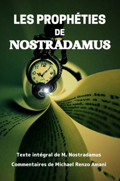 Les Propheties De Nostradamus: Texte Integral Et Commentaires (French Edition)