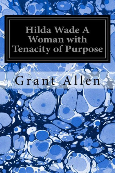 Hilda Wade A Woman With Tenacity Of Purpose