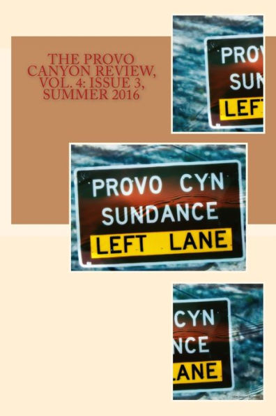 The Provo Canyon Review, Vol. 4: Issue 3, Summer 2016