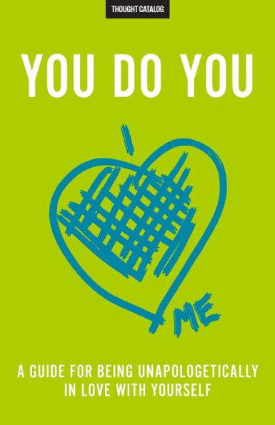You Do You: A Guide For Being Unapologetically In Love With Yourself