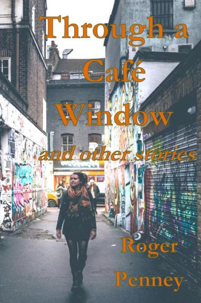 Through A Caf? Window: And Other Stories