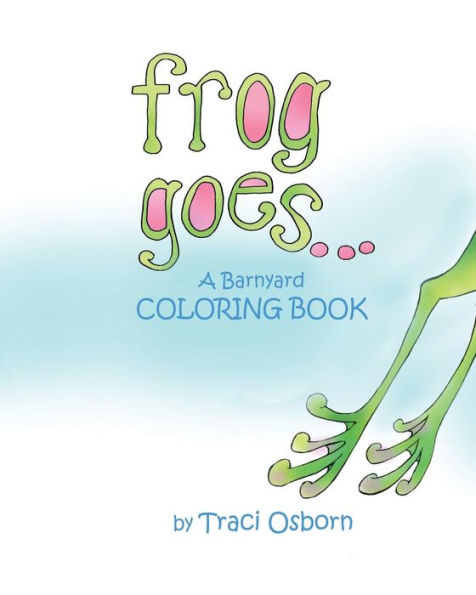 Frog Goes... A Barnyard Coloring Book