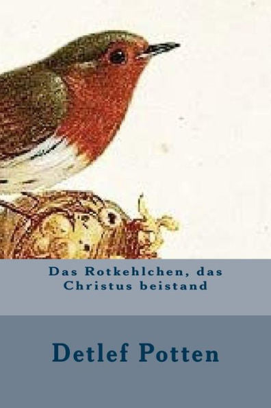 Das Rotkehlchen, Das Christus Beistand (German Edition)
