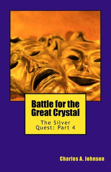 Battle For The Great Crystal: The Silver Quest: Part 4 (Fellowship Of Light: Dragon Warriors)