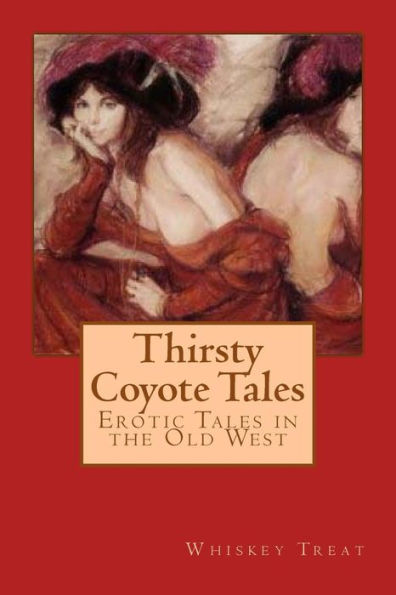 Thirsty Coyote Tales: Erotic Tales In The Old West