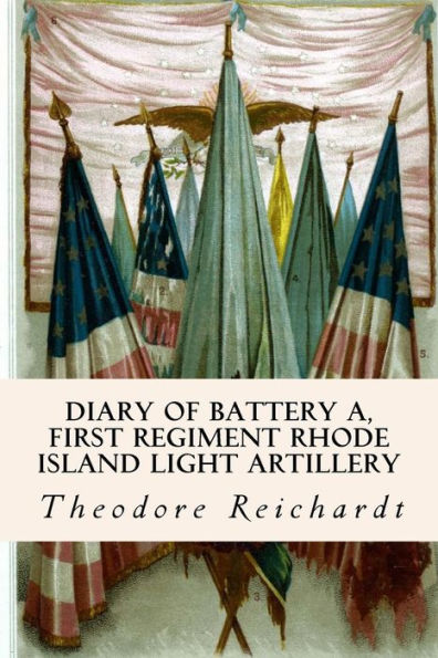 Diary Of Battery A, First Regiment Rhode Island Light Artillery - 9781535323529