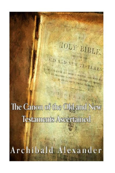 The Canon Of The Old And New Testaments Ascertained