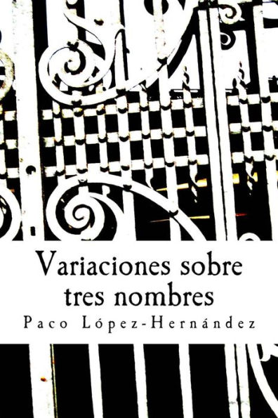 Variaciones Sobre Tres Nombres: Novela (Spanish Edition)