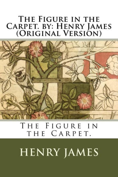 The Figure In The Carpet. By: Henry James (Original Version)