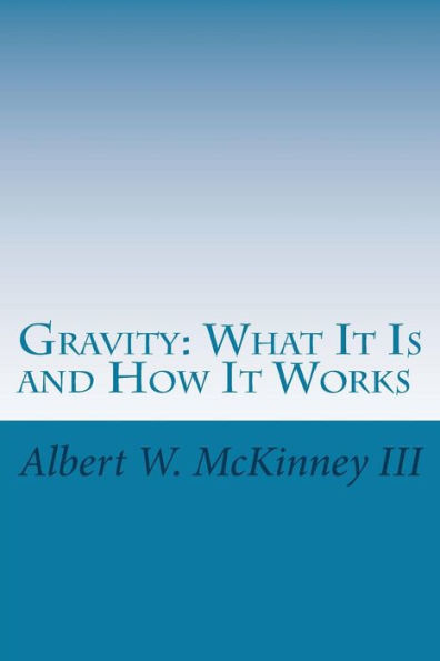 Gravity: What It Is And How It Works