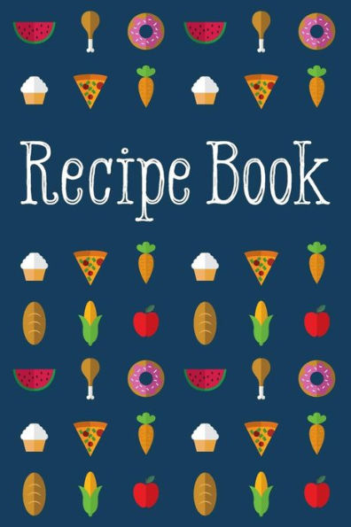 Recipe Book: Delicious And Organized
