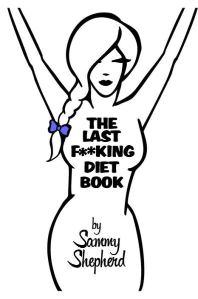 The Last F**King Diet Book