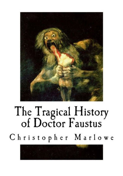 The Tragical History Of Doctor Faustus - 9781535336482