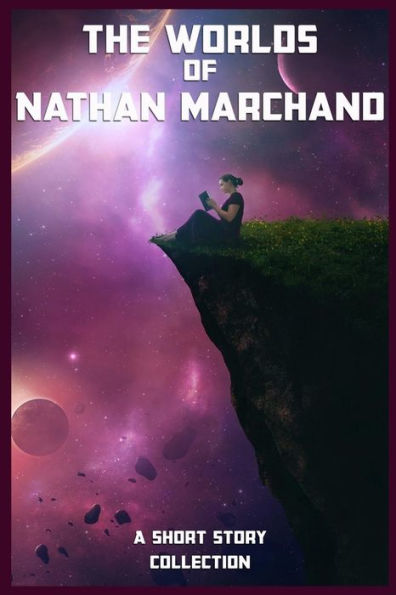 The Worlds Of Nathan Marchand