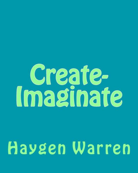 Create-Imaginate: Create-Imaginate Is An Book About How We Humans Have Created And Imagined In So Many Ways.