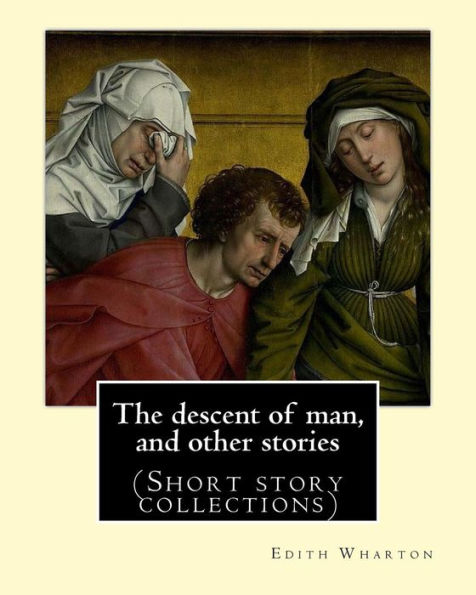 The Descent Of Man, And Other Stories,By Edith Wharton (Short Story Collections)