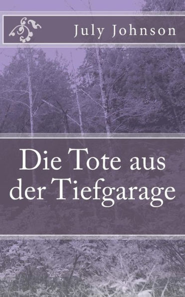Die Tote Aus Der Tiefgarage (Kurzkrimis FUr Zwischendurch) (German Edition)