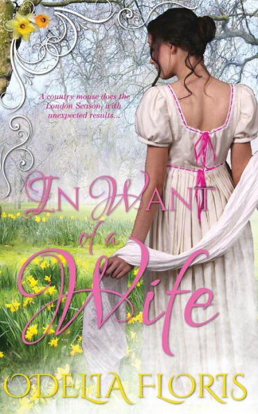 In Want Of A Wife: A Sweet, Clean, Authentic Regency Romance Novella (19Th Century Love Stories (Historical Romance For The Discerning Woman))