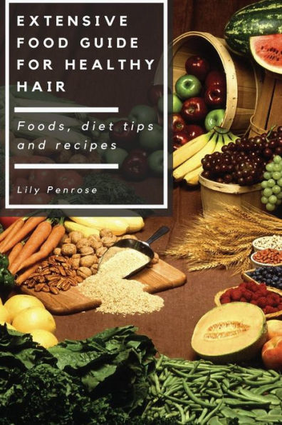 Extensive Food Guide For Healthy Hair: Foods, Diet Tips And Recipes