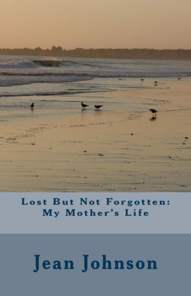 Lost But Not Forgotten: My Mother's Life
