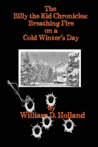 The Billy The Kid Chronicles: Breathing Fire On A Cold Winter's Day