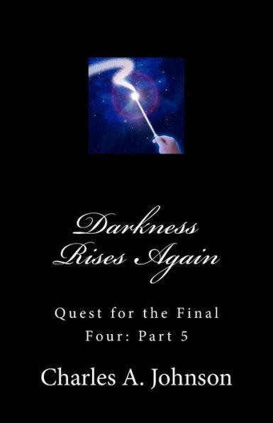 Darkness Rises Again: Quest For The Final Four: Part 5 (Fellowship Of Light: Dragon Warriors)