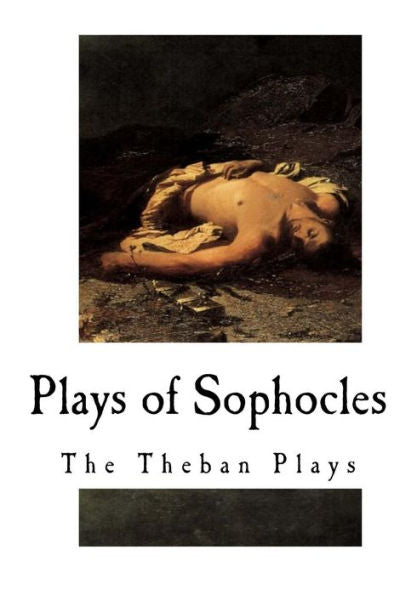 Plays Of Sophocles: The Theban Plays