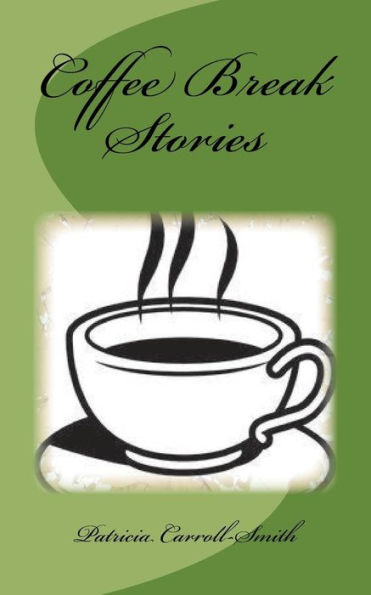 Coffee Break Stories: Quick Reads For Busy Lives