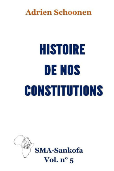 Histoire De Nos Constitutions (Sma-Sankofa) (French Edition)