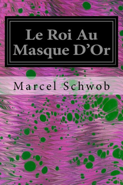 Le Roi Au Masque D'Or (French Edition) - 9781535381130