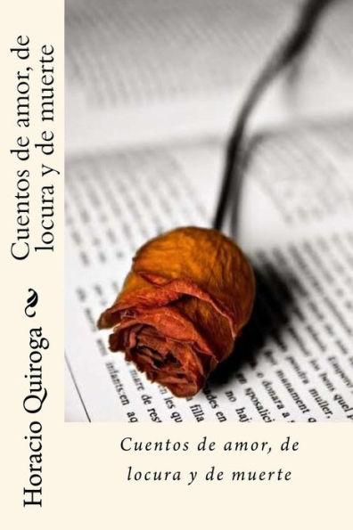 Cuentos De Amor, De Locura Y De Muerte (Spanish Edition) - 9781535382502