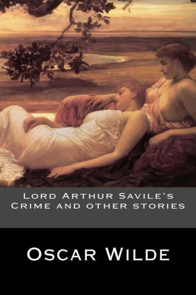 Lord Arthur Savile's Crime And Other Stories - 9781535387545