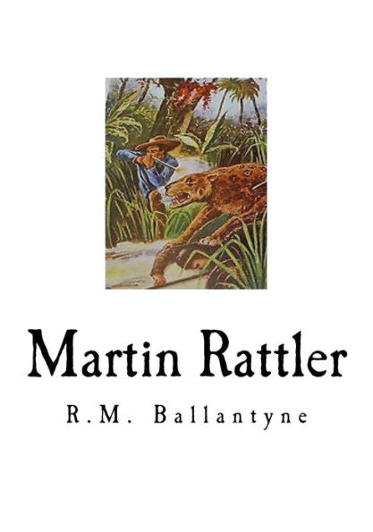 Martin Rattler: Boy's Adventures In The Forests Of Brazil (R.M. Ballantyne)