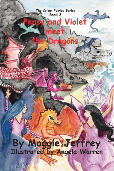 Pansy And Violet Meet The Dragons: Book 3 Inthe Colour Fairies Series