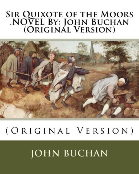 Sir Quixote Of The Moors .Novel By: John Buchan (Original Version)