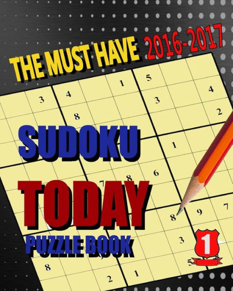 Sudoku Today Puzzle I: Sudoku Today Puzzle I The Must Have 2016-2017 (Sudoku Puzzle Book)