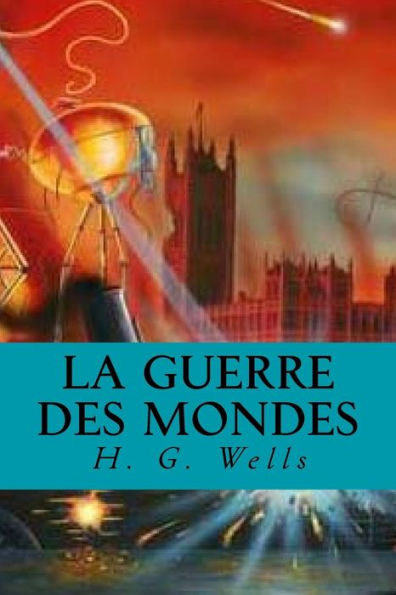 La Guerre Des Mondes (French Edition) - 9781535401791
