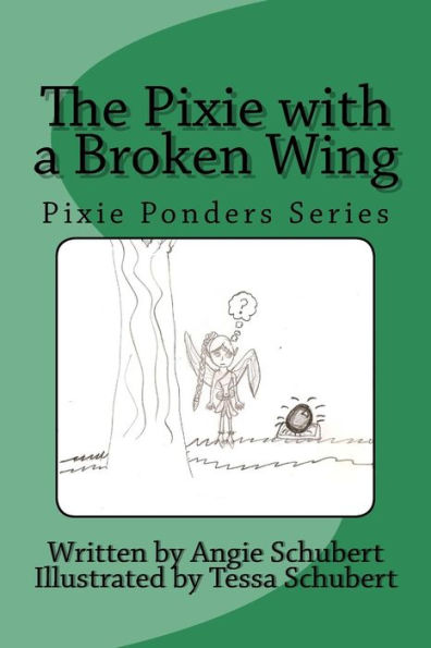 The Pixie With A Broken Wing: Pixie Ponders Series (Volume 1)