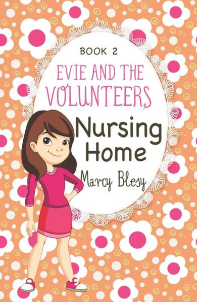 Evie And The Volunteers: Nursing Home, Book 2