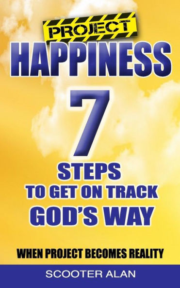 Project Happiness, Seven Steps To Get On Track God's Way