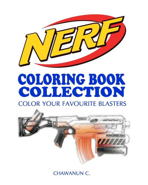 Nerf Coloring Book Collection - Vol.1: A Coloring Book By A Nerf's Fan For Fans Of Nerf