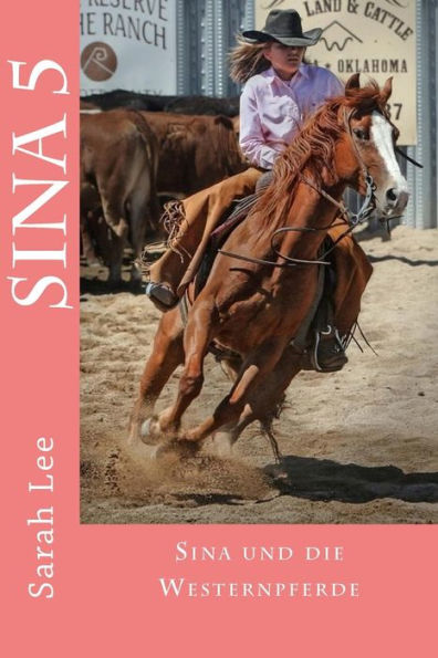 Sina Und Die Westernpferde: Pferdebuch FUr Kinder Und Jugendliche - Band 5 (German Edition)
