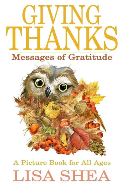 Giving Thanks - Messages Of Gratitude: A Picture Book For All Ages