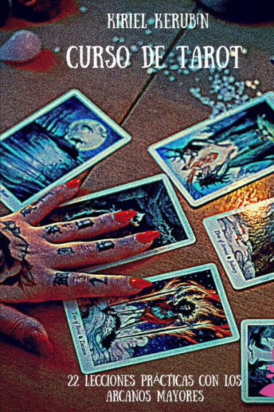Curso De Tarot: Veintidós Lecciones Prácticas Con Los Arcanos Mayores (Spanish Edition)