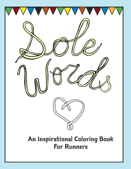 Sole Words: An Inspirational Coloring Book For Runners