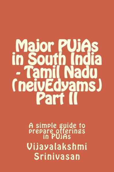 Major Pujas In South India - Tamil Nadu (Neivedyams) Part Ii: A Simple Guide To Prepare Offerings In Pujas