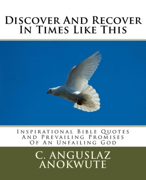 Discover And Recover In Times Like This: Inspirational Bible Quotes And Prevailing Promises Of An Unfailing God