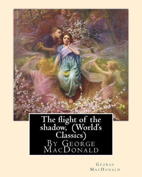 The Flight Of The Shadow, By George Macdonald (World's Classics)